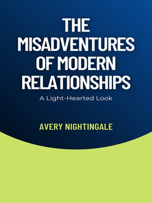 cover image of The Misadventures of Modern Relationships
